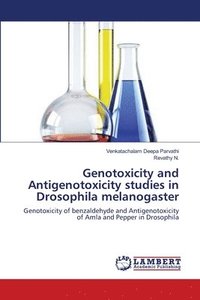bokomslag Genotoxicity and Antigenotoxicity studies in Drosophila melanogaster