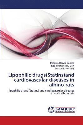 bokomslag Lipophilic drugs(Statins)and cardiovascular diseases in albino rats