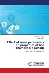 bokomslag Effect of some parameters on properties of hot chamber die casting