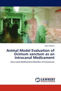 bokomslag Animal Model Evaluation of Ocimum sanctum as an Intracanal Medicament