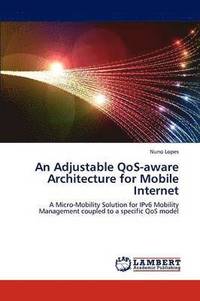 bokomslag An Adjustable QoS-aware Architecture for Mobile Internet