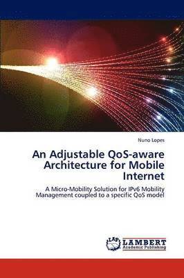 bokomslag An Adjustable QoS-aware Architecture for Mobile Internet