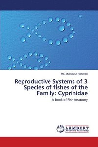bokomslag Reproductive Systems of 3 Species of fishes of the Family