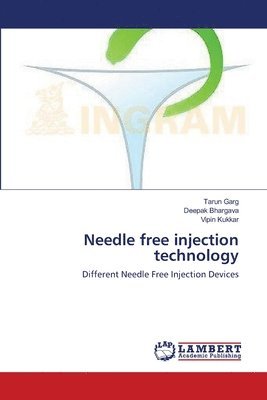 Tarun Garg, Deepak Bhargava, Vipin Kukkar - Needle free injection technology, Häftad