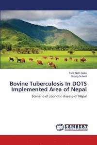 bokomslag Bovine Tuberculosis In DOTS Implemented Area of Nepal