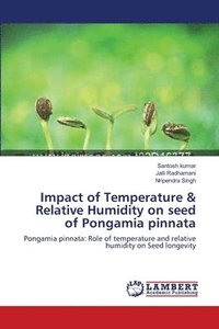 bokomslag Impact of Temperature & Relative Humidity on seed of Pongamia pinnata