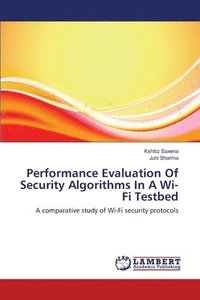 bokomslag Performance Evaluation Of Security Algorithms In A Wi-Fi Testbed