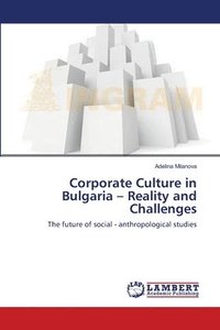 bokomslag Corporate Culture in Bulgaria - Reality and Challenges