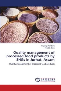 bokomslag Quality management of processed food products by SHGs in Jorhat, Assam