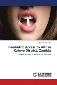bokomslag Paediatric Access to ART in Kabwe District, Zambia