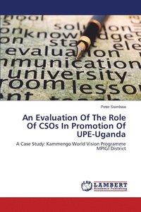 bokomslag An Evaluation of the Role of Csos in Promotion of Upe-Uganda