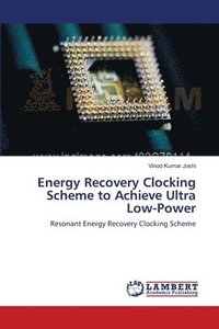 bokomslag Energy Recovery Clocking Scheme to Achieve Ultra Low-Power