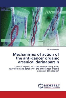 Mechanisms of action of the anti-cancer organic arsenical darinaparsin 1