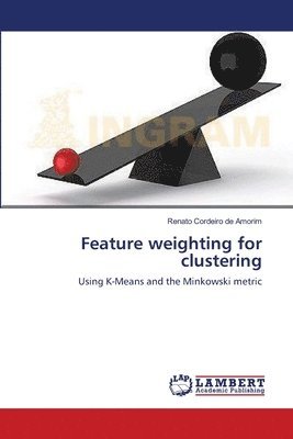 Feature weighting for clustering 1