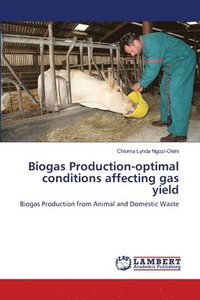 bokomslag Biogas Production-optimal conditions affecting gas yield