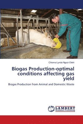 Biogas Production-optimal conditions affecting gas yield 1