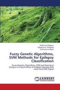 bokomslag Fuzzy Genetic Algorithms, SVM Methods for Epilepsy Classification