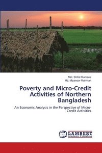 bokomslag Poverty and Micro-Credit Activities of Northern Bangladesh