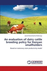 bokomslag An evaluation of dairy cattle breeding policy for Kenyan smallholders