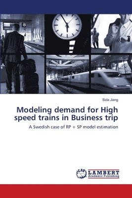 bokomslag Modeling demand for High speed trains in Business trip