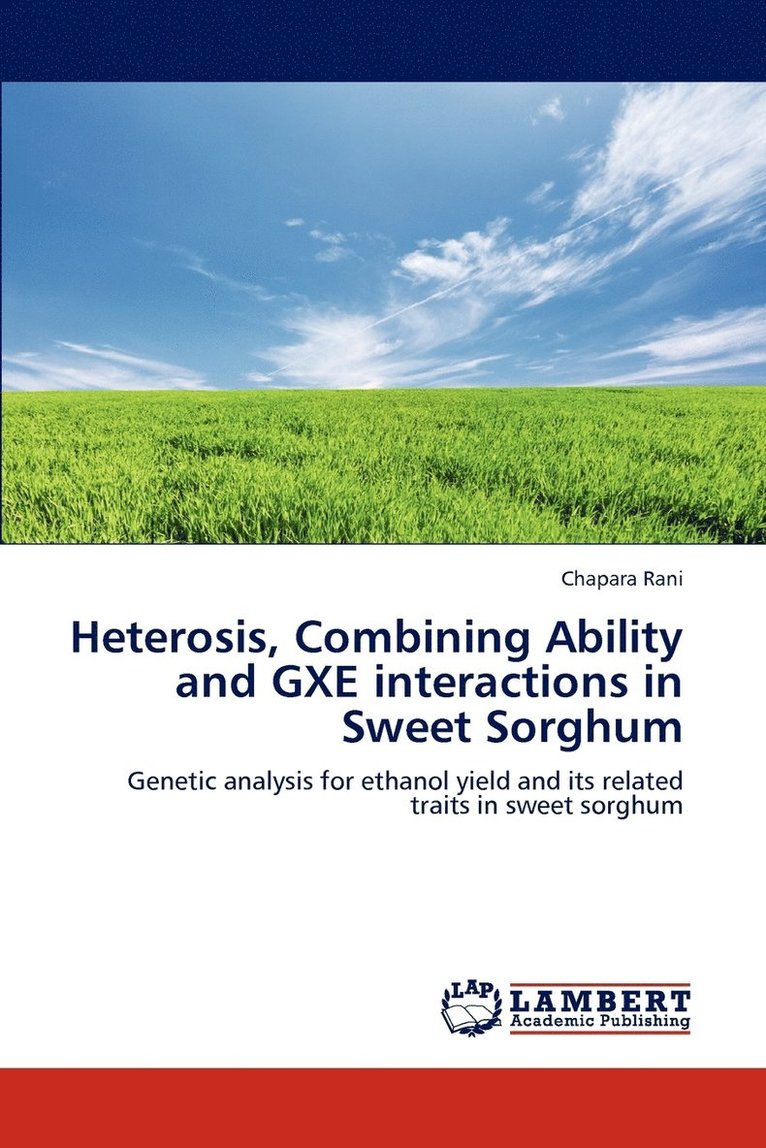 Heterosis, Combining Ability and GXE interactions in Sweet Sorghum 1