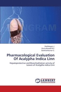 bokomslag Pharmacological Evaluation Of Acalypha Indica Linn