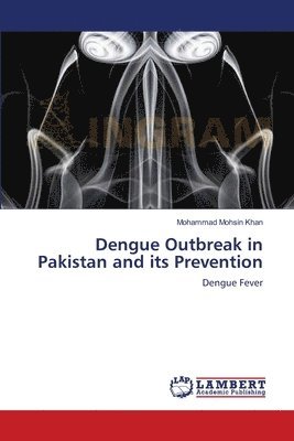 Dengue Outbreak in Pakistan and its Prevention 1