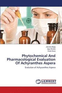 bokomslag Phytochemical And Pharmacological Evaluation Of Achyranthes Aspera