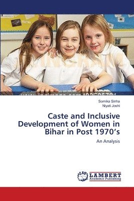 bokomslag Caste and Inclusive Development of Women in Bihar in Post 1970's