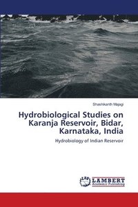bokomslag Hydrobiological Studies on Karanja Reservoir, Bidar, Karnataka, India