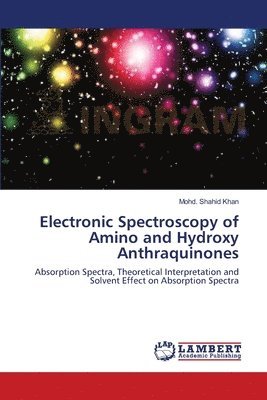 bokomslag Electronic Spectroscopy of Amino and Hydroxy Anthraquinones