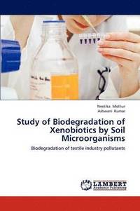 bokomslag Study of Biodegradation of Xenobiotics by Soil Microorganisms
