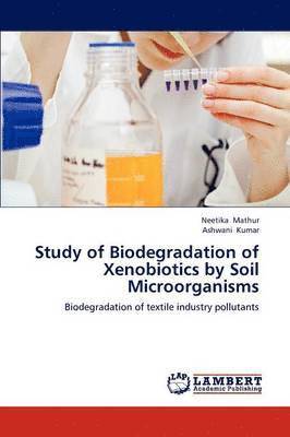 bokomslag Study of Biodegradation of Xenobiotics by Soil Microorganisms