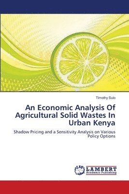 An Economic Analysis Of Agricultural Solid Wastes In Urban Kenya 1