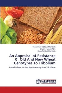 bokomslag An Appraisal of Resistance 0f Old And New Wheat Genotypes To Tribolium