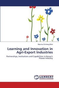 bokomslag Learning and Innovation in Agri-Export Industries