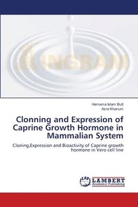 bokomslag Clonning and Expression of Caprine Growth Hormone in Mammalian System