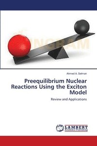 bokomslag Preequilibrium Nuclear Reactions Using the Exciton Model