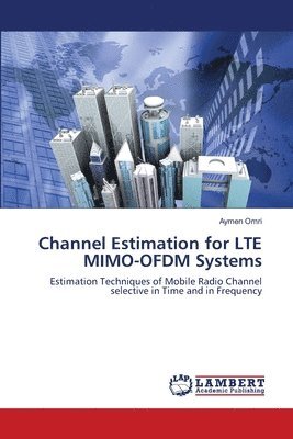 Aymen Omri - Channel Estimation for LTE MIMO-OFDM Systems, Häftad