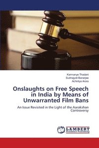 bokomslag Onslaughts on Free Speech in India by Means of Unwarranted Film Bans