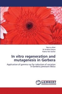 bokomslag In vitro regeneration and mutagenesis in Gerbera