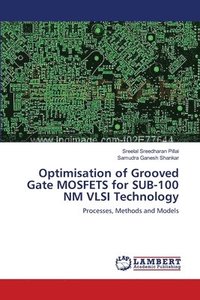 bokomslag Optimisation of Grooved Gate MOSFETS for SUB-100 NM VLSI Technology