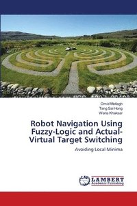 bokomslag Robot Navigation Using Fuzzy-Logic and Actual-Virtual Target Switching