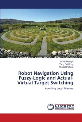 Robot Navigation Using Fuzzy-Logic and Actual-Virtual Target Switching 1