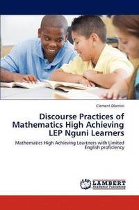 bokomslag Discourse Practices of Mathematics High Achieving Lep Nguni Learners