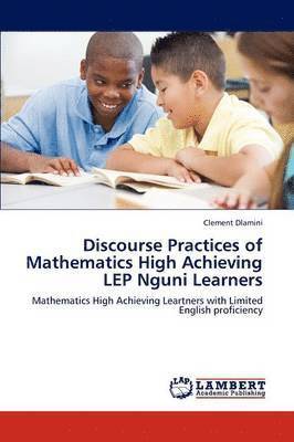 Discourse Practices of Mathematics High Achieving Lep Nguni Learners 1