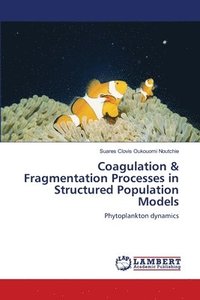 bokomslag Coagulation & Fragmentation Processes in Structured Population Models