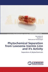 bokomslag Phytochemical Separation from Lawsonia Inermis Linn and it's Activity