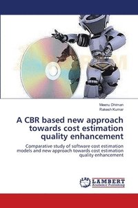 bokomslag A CBR based new approach towards cost estimation quality enhancement