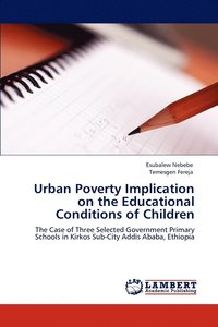 bokomslag Urban Poverty Implication on the Educational Conditions of Children